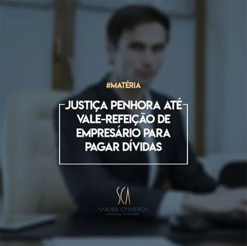 Justiça penhora até vale-refeição de empresário para pagar dívidas