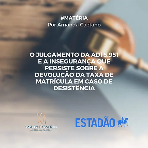 O julgamento da ADI 5.951: MG e a insegurança que persiste sobre a devolução da taxa de matrícula em caso de desistência